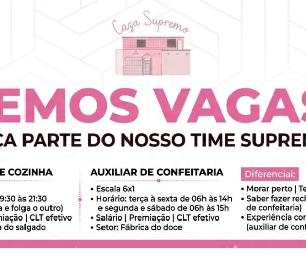  Supremo Doces seleciona Auxiliar de Confeitaria e Auxiliar de Cozinha - Início imediato